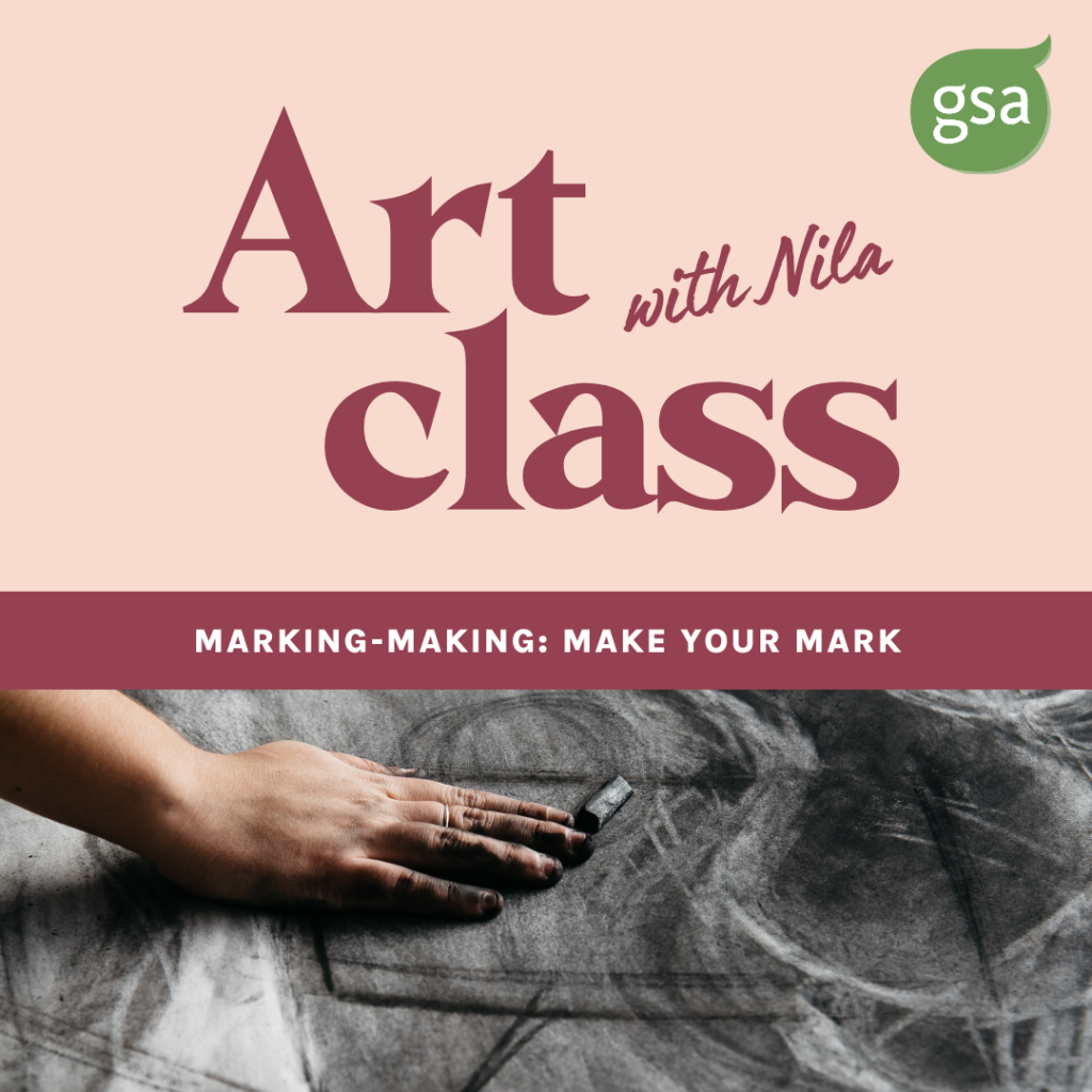 GSA Art Class with Nila: Mark-Making: Make your Mark – University of ...